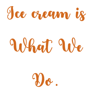 ice cream is what we do quote SVG PNG design with bold lettering