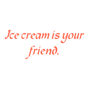 ice cream is your friend quote SVG PNG design