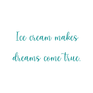 ice cream makes dreams come true quote SVG PNG design with bold lettering, an uplifting message