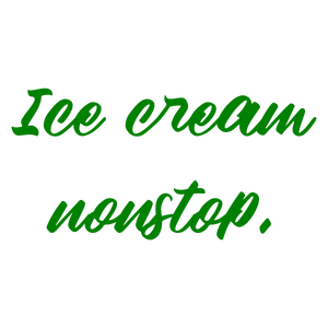 ice cream nonstop quote SVG PNG design with bold lettering