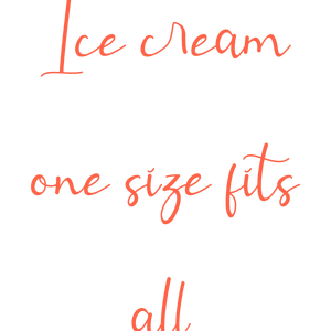 ice cream one size fits all quote SVG PNG design with hand-drawn style, bold lettering