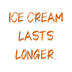 ice cream lasts longer quote SVG PNG design with bold lettering
