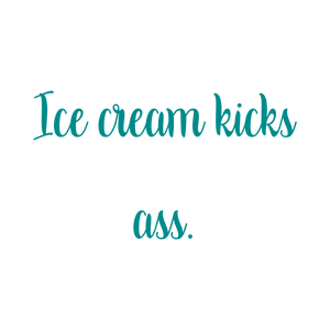 ice cream kicks ass quote SVG PNG design with bold lettering