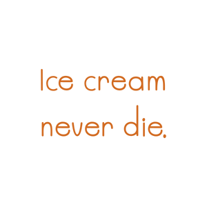 ice cream never die quote SVG PNG design