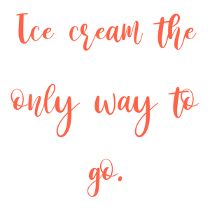 ice cream the only way to go quote SVG PNG design
