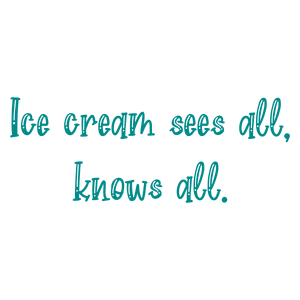 ice cream sees all knows quote SVG PNG design