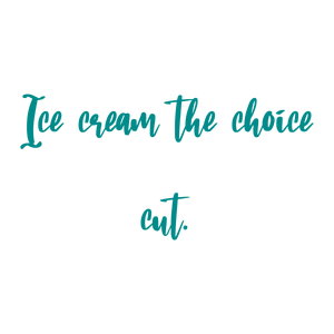 ice cream the choice cut quote SVG PNG design