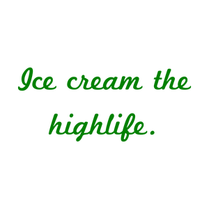 ice cream the highlife quote SVG PNG design with bold lettering