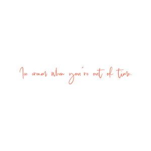 ice cream when you're out of time quote SVG PNG design