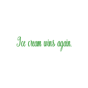 ice cream wins again quote SVG PNG design