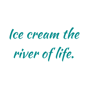ice cream the river of life quote SVG PNG design