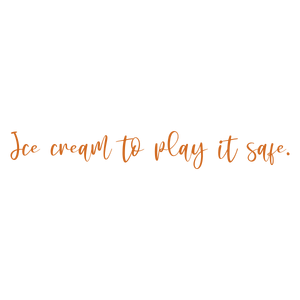 ice cream to play it safe quote SVG PNG design