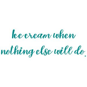 ice cream when nothing else will do quote SVG PNG design