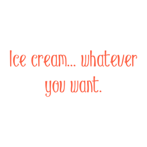 ice cream whatever you wantdkbkfipuy2z quote SVG PNG design