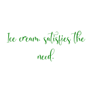 ice cream satisfies the need quote SVG PNG design