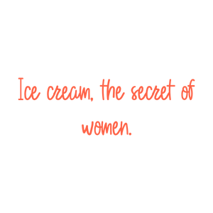 ice cream the secret of women quote SVG PNG design with hand-drawn style