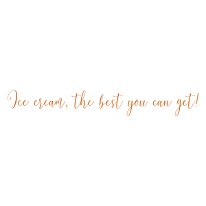 ice cream the best you can get quote SVG PNG design