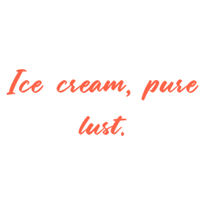 ice cream pure lust quote SVG PNG design with bold lettering