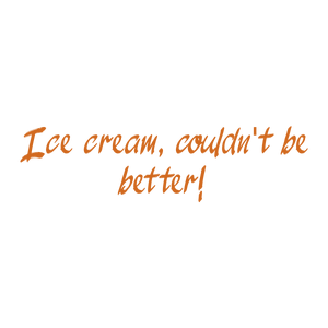 ice cream couldn't be better quote SVG PNG design with bold lettering