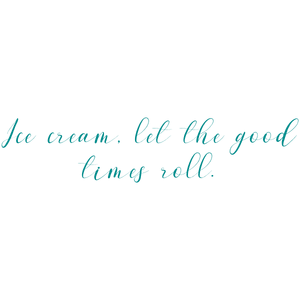 ice cream let the good times roll quote SVG PNG design with an uplifting message