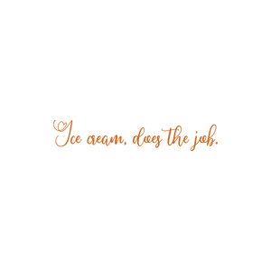 ice cream does the job quote SVG PNG design with bold lettering, an uplifting message
