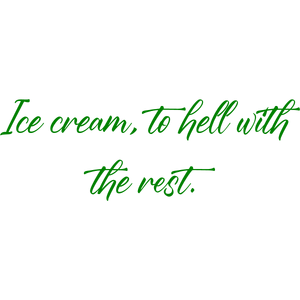 ice cream to hell with the rest quote SVG PNG design