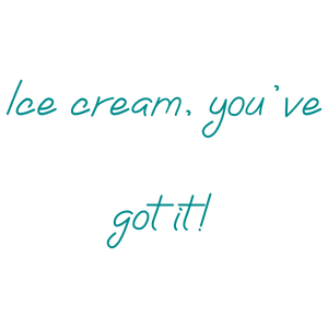 ice cream you've got it quote SVG PNG design