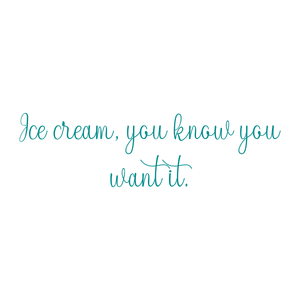 ice cream you know want it quote SVG PNG design with bold lettering