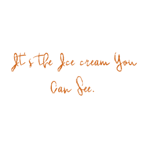 it's the ice cream you can see quote SVG PNG design