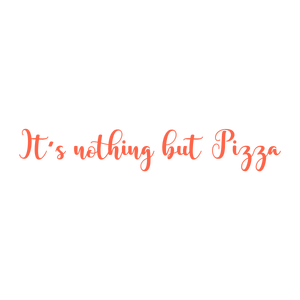 it's nothing but pizza quote SVG PNG design