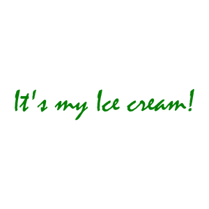 it's my ice cream quote SVG PNG design with bold lettering