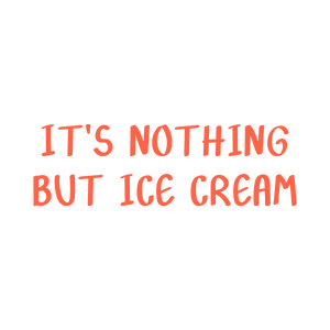it's nothing but ice cream quote SVG PNG design with bold lettering