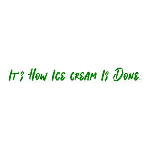 it's how ice cream is done quote SVG PNG design with bold lettering