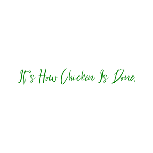 it's how chicken is done quote SVG PNG design with bold lettering