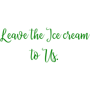 leave the ice cream to us quote SVG PNG design with bold lettering