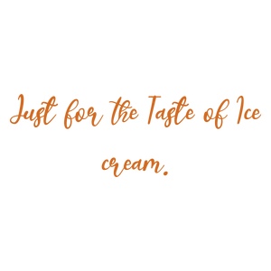 just for the taste of ice cream quote SVG PNG design