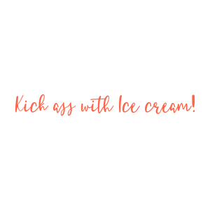 kick ass with ice cream quote SVG PNG design with bold lettering