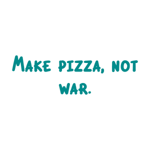 make pizza not war quote SVG PNG design with bold lettering, an uplifting message
