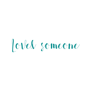 loved someone quote SVG PNG design with an uplifting message