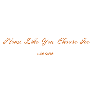 moms like you choose ice cream quote SVG PNG design
