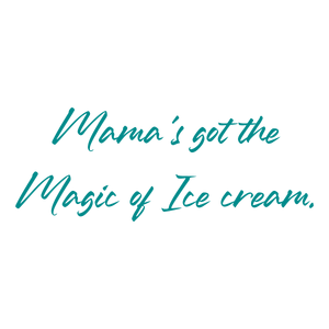 mama's got the magic of ice cream quote SVG PNG design with hand-drawn style, an uplifting message