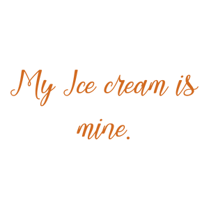 my ice cream is mine quote SVG PNG design