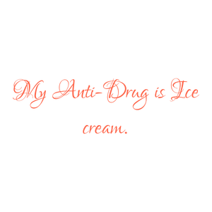 my anti drug is ice cream quote SVG PNG design with an uplifting message