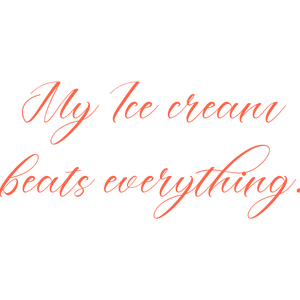 my ice cream beats everything quote SVG PNG design with bold lettering