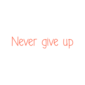 never give up quote SVG PNG design with bold lettering, an uplifting message