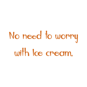 no need to worry with ice cream quote SVG PNG design