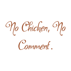 no chicken comment quote SVG PNG design with bold lettering