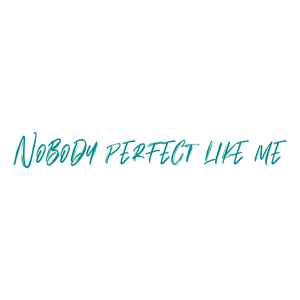 nobody perfect like me quote SVG PNG design with hand-drawn style, bold lettering, an uplifting message