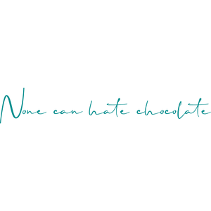 none can hate chocolate quote SVG PNG design with an uplifting message