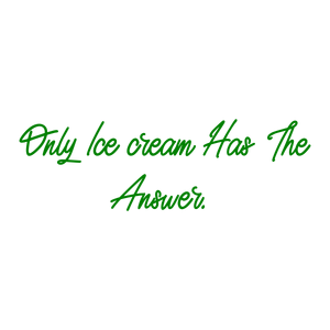 only ice cream has the answer quote SVG PNG design with bold lettering